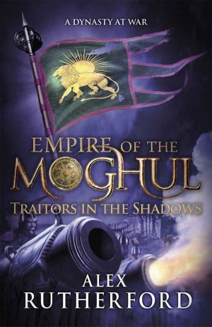 [Empire of the Moghul 01] • Empire of the Moghul · Traitors in the Shadows (Empire of the Moghul Series)